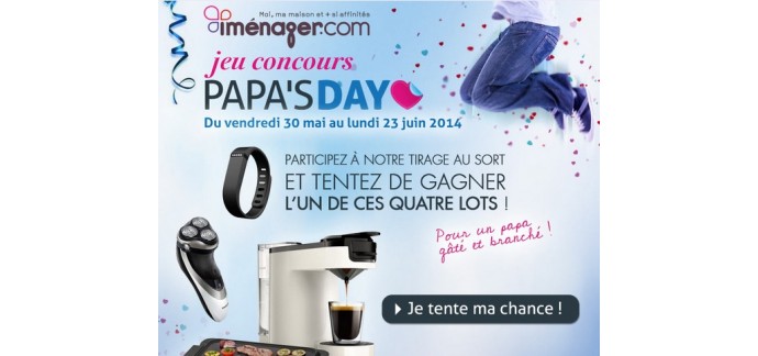 iMénager: Jeu concours Papa's Day par iMénager : 4 lots HighTech à gagner
