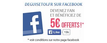 DeguiseToi: -5€ dès 40€ d'achat en devenant fan de deguisetoi.fr sur facebook