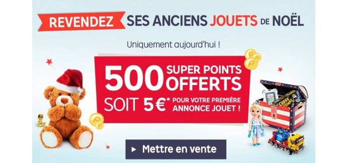 Rakuten: 500 superpoints soit 5€ offerts pour votre 1ère annonce Jouet mise en ligne