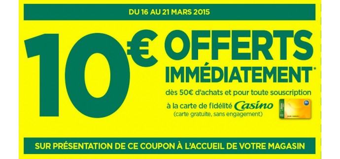 Géant Casino: 10€ de remise dès 50€ d'achats en souscrivant la carte de fidélité Géant Casino