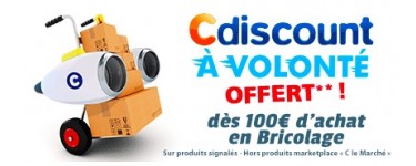 Cdiscount: Cdiscount à volonté offert pour 100€ d'achat en bricolage