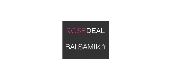 Veepee: Rosedeal BALSAMIK : payez 5€ le bon de réduction de 50%