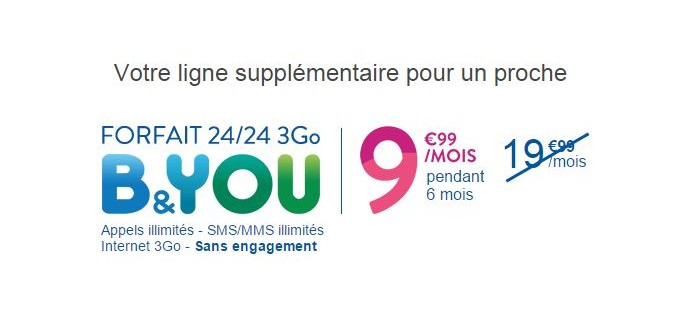 Bouygues Telecom: [Clients Bouygues] 9,99€ / mois pendant 6 mois le forfait 24/24 3Go