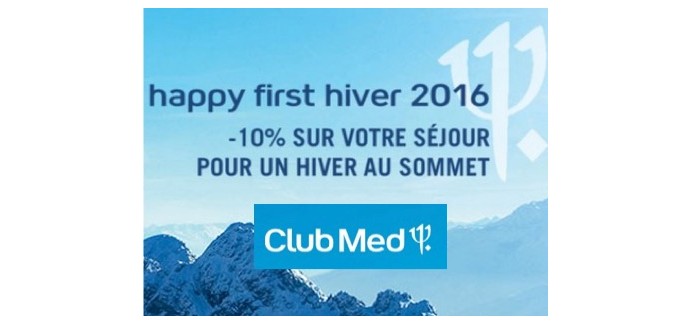 Club Med: Happy First : 10% de réduction sur votre séjour Hiver 2015 / 2016