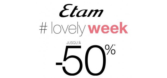Etam: Lovely Week : jusqu'à 50% de réduction sur plusieurs centaines d'articles