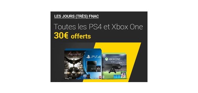 Fnac: [Adhérents] 30€ offerts en chèque cadeau pour l'achat d'une Xbox One ou PS4