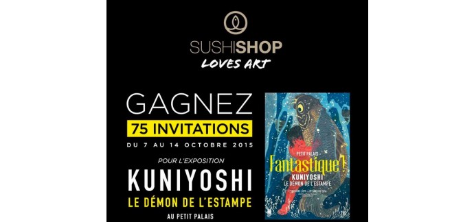 Sushi Shop: 75 invitations pour l'exposition Kuniyoshi au Petit Palais à gagner