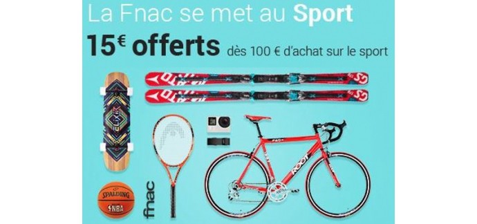 Fnac: [Adhérents] 15€ offerts dès 100€ d'achat sur les produits Sport, Loisirs & Santé