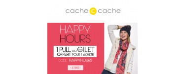 Cache Cache: Happy Hours : 1 pull ou 1 gilet acheté = 1 offert