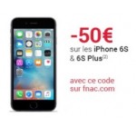 Fnac: - 50€ sur les iPhone 6S et 6S Plus
