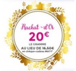 MATY: Rachat D'or : 20€ le GRAMME au lieu de 16,50€