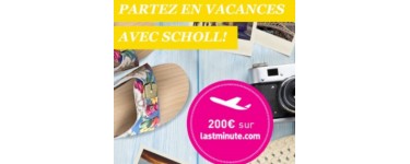 Scholl: Un bon de 200€ sur lastminute.com à gagner pour partir en vacances