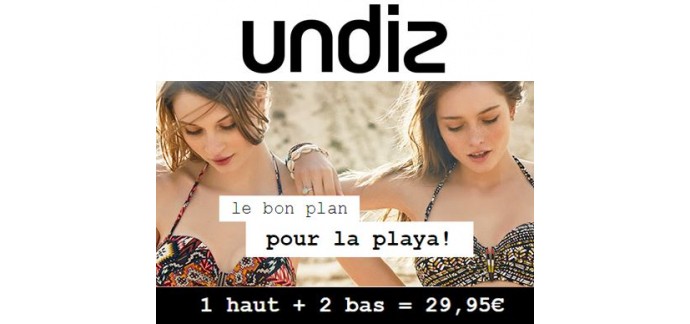 Undiz: Bikinis party : 1 haut + 2 bas = 29,95€