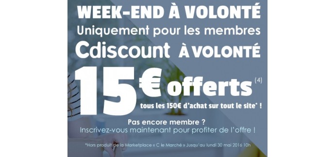 Cdiscount: 15€ offerts tous les 150€ d'achats pour les membres Cdiscount à Volonté