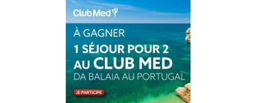 Fidelidade: 1 séjour d’une semaine pour deux personnes au Club Med au Portugal à gagner
