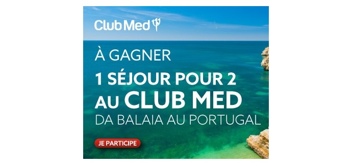 Fidelidade: 1 séjour d’une semaine pour deux personnes au Club Med au Portugal à gagner