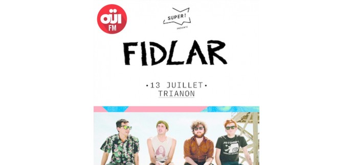 OÜI FM: Des invitations pour le concert de Fidlar le 13 juillet à Paris à gagner