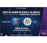 beIN SPORTS: 2 voyages à Los Angeles pour assister au match Paris Saint Germain / Leicester