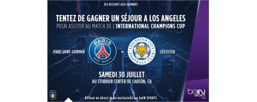 beIN SPORTS: 2 voyages à Los Angeles pour assister au match Paris Saint Germain / Leicester