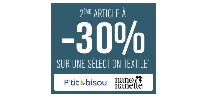 Aubert: -30% sur le 2e textile sur une sélection d'articles P'tit Bisou, nano & nanette