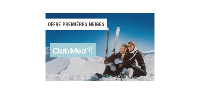 Club Med: Jusqu'à 300€ de remise sur votre séjour tout compris au ski