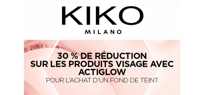Kiko: -30% sur les produits visage Actiglow pour l'achat d'un fond de teint