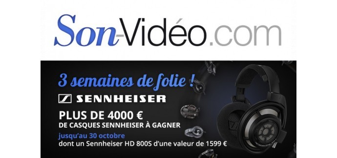 Son-Vidéo: 1 participation par jour : plus de 4000€ de casques Sennheiser à gagner