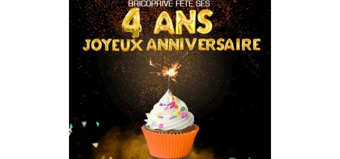 Brico Privé: Anniversaire 4 ans : 500 lots à gagner pour tous ses clients