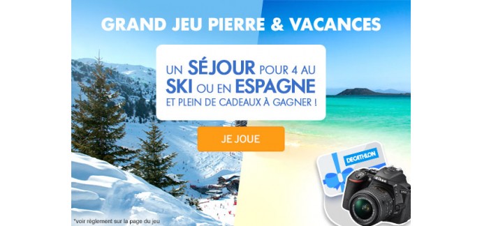 Pierre et Vacances: 1 semaine au ski ou en espagne + 1 appareil photo et d'autres lots à gagner