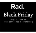 Rad: [Black Friday] Jusqu'à -50% sur une sélection d'articles