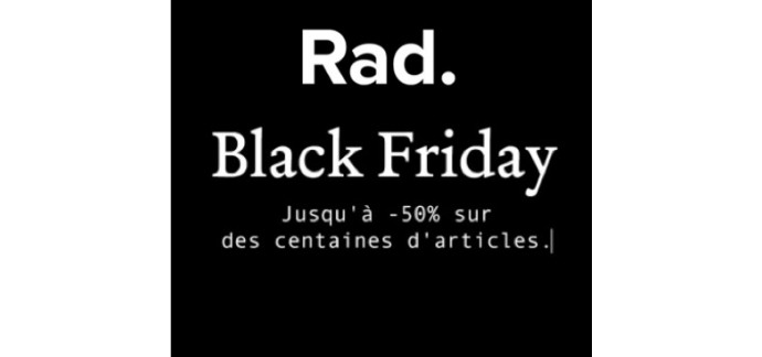 Rad: [Black Friday] Jusqu'à -50% sur une sélection d'articles