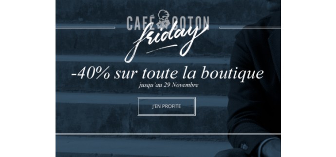 Café Coton: Café Coton Friday : -40% sur toute la boutique