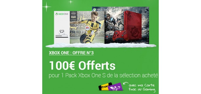 Fnac: 100€ offerts en chèque cadeau pour l'achat d'un pack Xbox One S (= 199€ le pack)