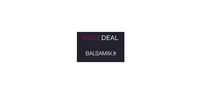 Veepee: Rosedeal Balsamik : payez 5€ pour 60% de réduction