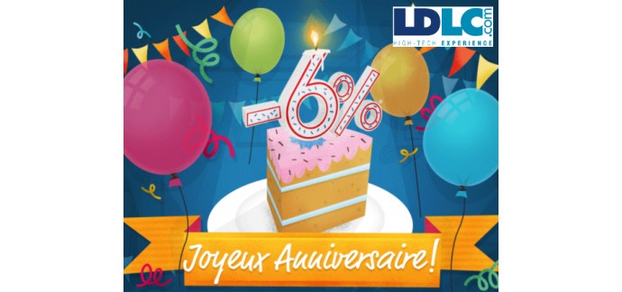 LDLC: Recevez un code promo pour économiser 6% à l'occasion de votre anniversaire