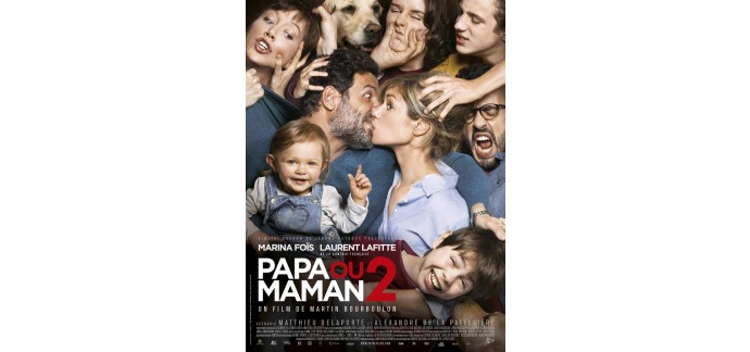 Rire et chansons: 50 places de cinéma pour le film "Papa ou Maman 2" à gagner 
