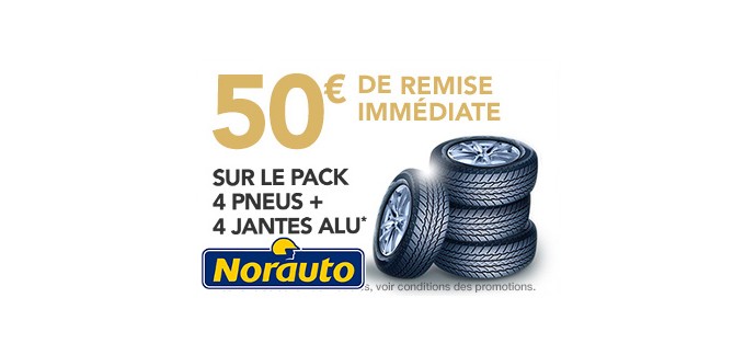 Norauto: 50€ de remise immédiate sur l'achat d'un pack 4 pneus + 4 jantes alu