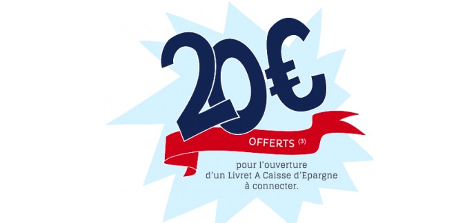 Caisse d'Epargne: 20€ offerts pour toute ouverture d’un Livret A Connecter