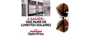 Minute Facile: 35 paires de lunettes solaires Optic&Price à gagner