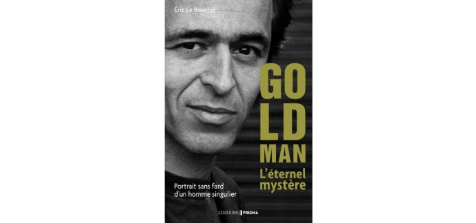 Serengo: 10 biographies « GOLDMAN L’éternel mystère »  à gagner