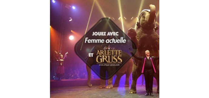 Femme Actuelle: 1 week-end en famille pour assister au spectacle Arlette Gruss à gagner