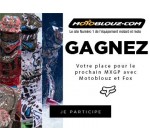 Motoblouz: 1 article Fox MX 17 acheté = 1 chance de gagner un pass paddock pour un MXGP