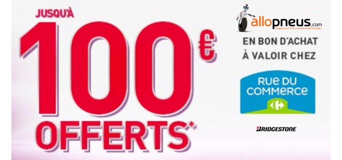 Allopneus: Jusqu'à 100€ offerts chez Rue du Commerce pour l'achat de pneus Bridgestone