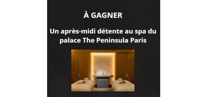 Le Figaro: 1 après-midi détente pour 2 personnes au spa de l’hôtel The Peninsula Paris
