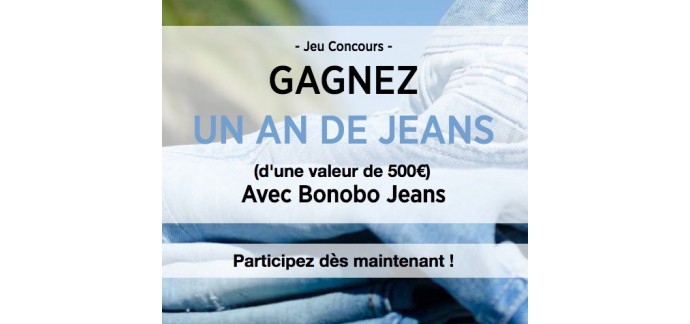 Bonobo Jeans: 1 an de Jeans (valeur 500€) à gagner