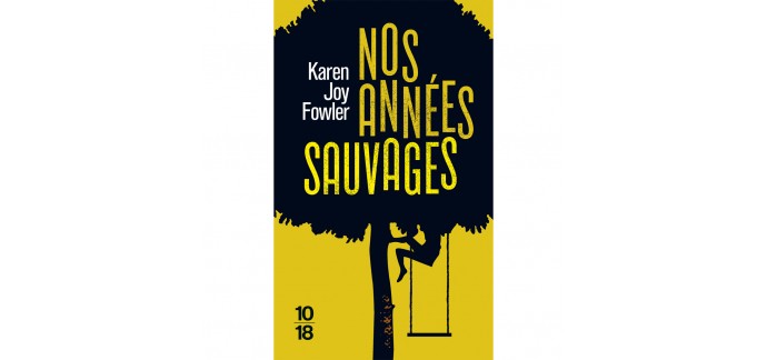 Elle: 10 romans "Nos années sauvages" de Karen Joy Fowler à gagner