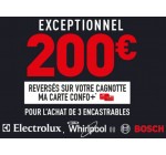 Conforama: [Confo+] 3 encastrables Bosch, Electrolux ou Whirlpool achetés = 200€ offerts