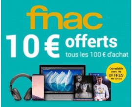 Fnac: 10€ offerts en chèque fidélité tous les 100€ d'achat pour les adhérents