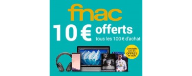 Fnac: 10€ offerts en chèque fidélité tous les 100€ d'achat pour les adhérents
