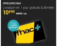 Fnac: Carte Fnac+ (offrant la livraison en 1 jour gratuite et illimitée) à 10,99€